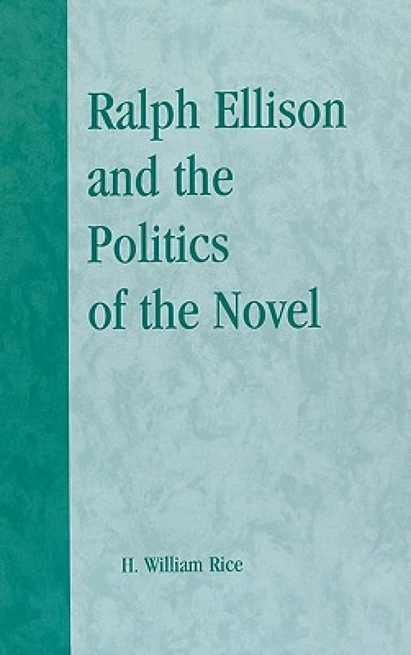 Ralph Ellison and the Politics of the Novel