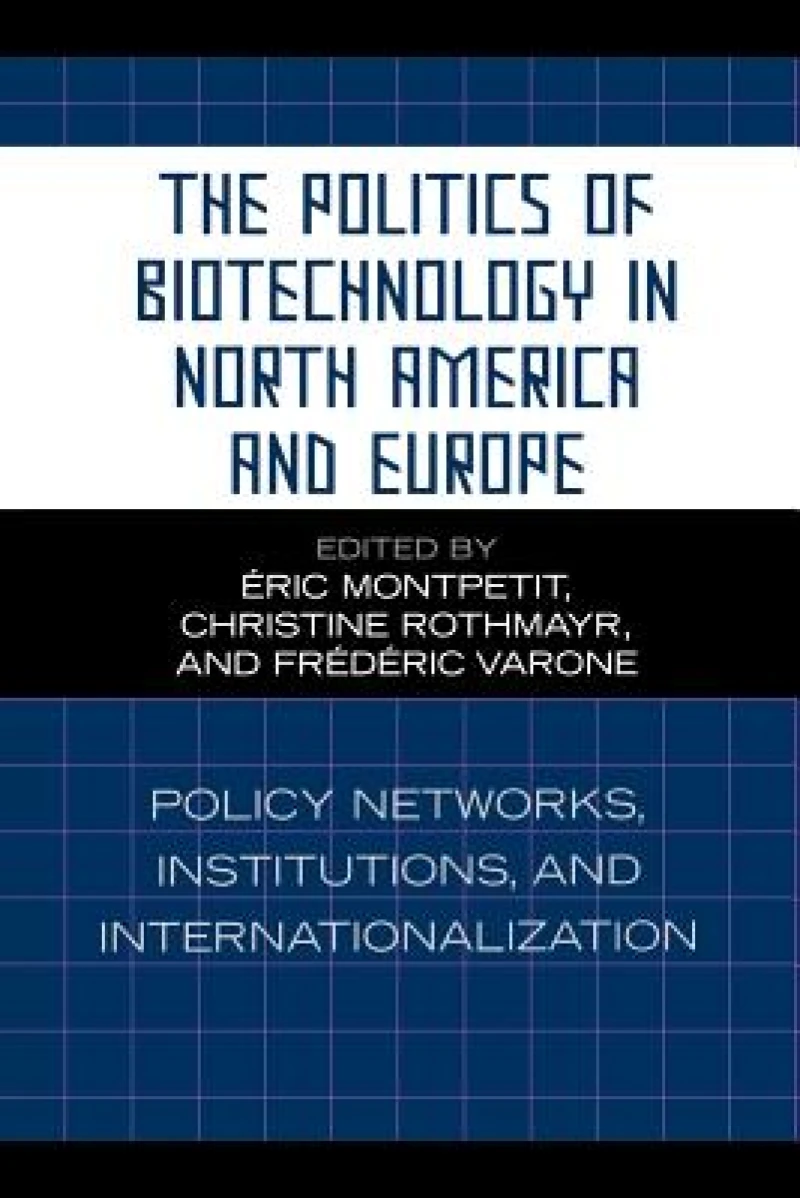 The Politics of Biotechnology in North America and Europe