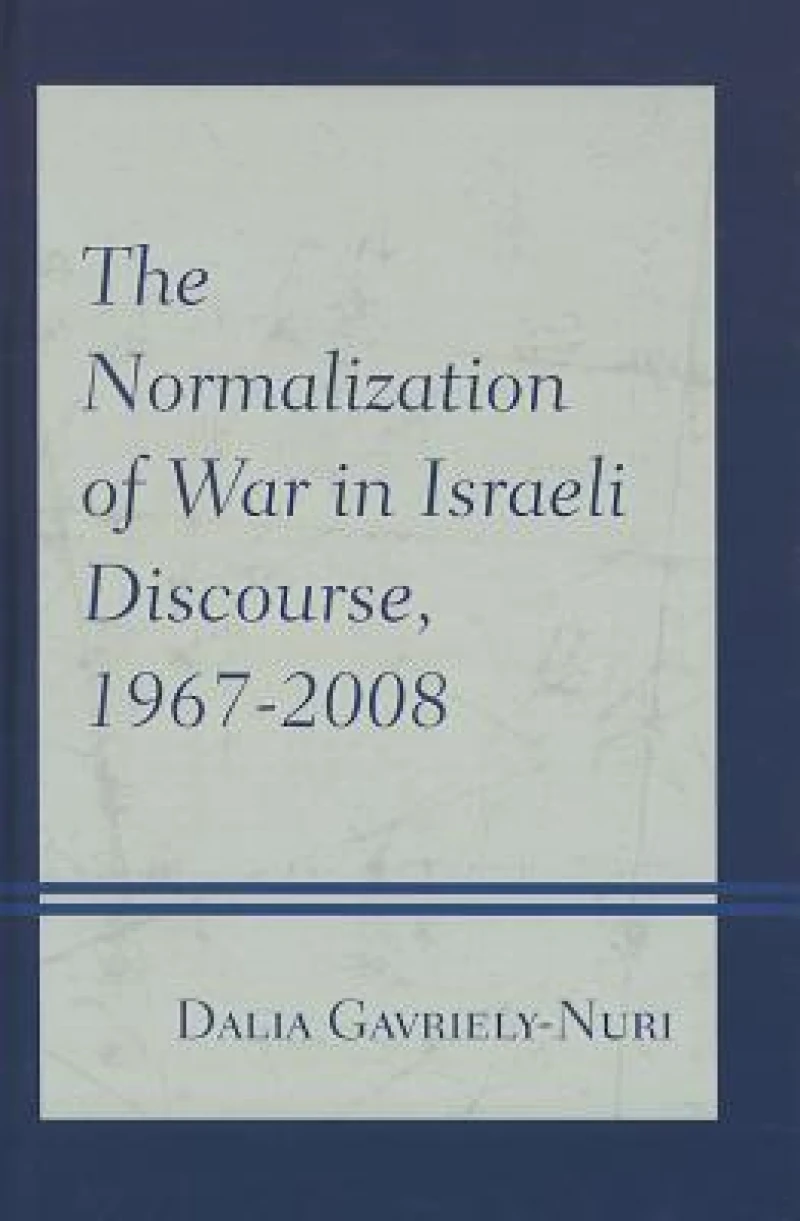The Normalization of War in Israeli Discourse, 1967–2008