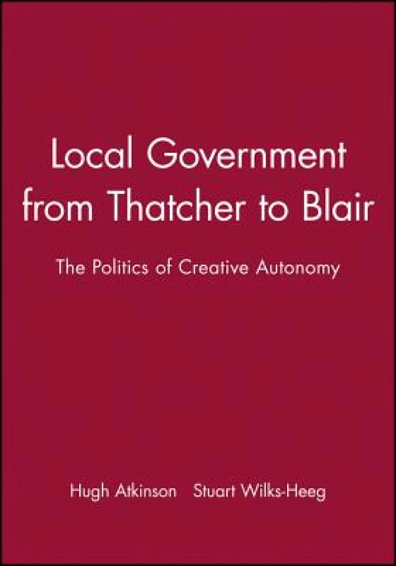 Local Government from Thatcher to Blair