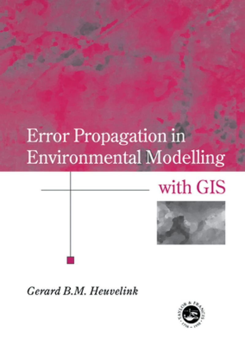 Error Propagation in Environmental Modelling with GIS