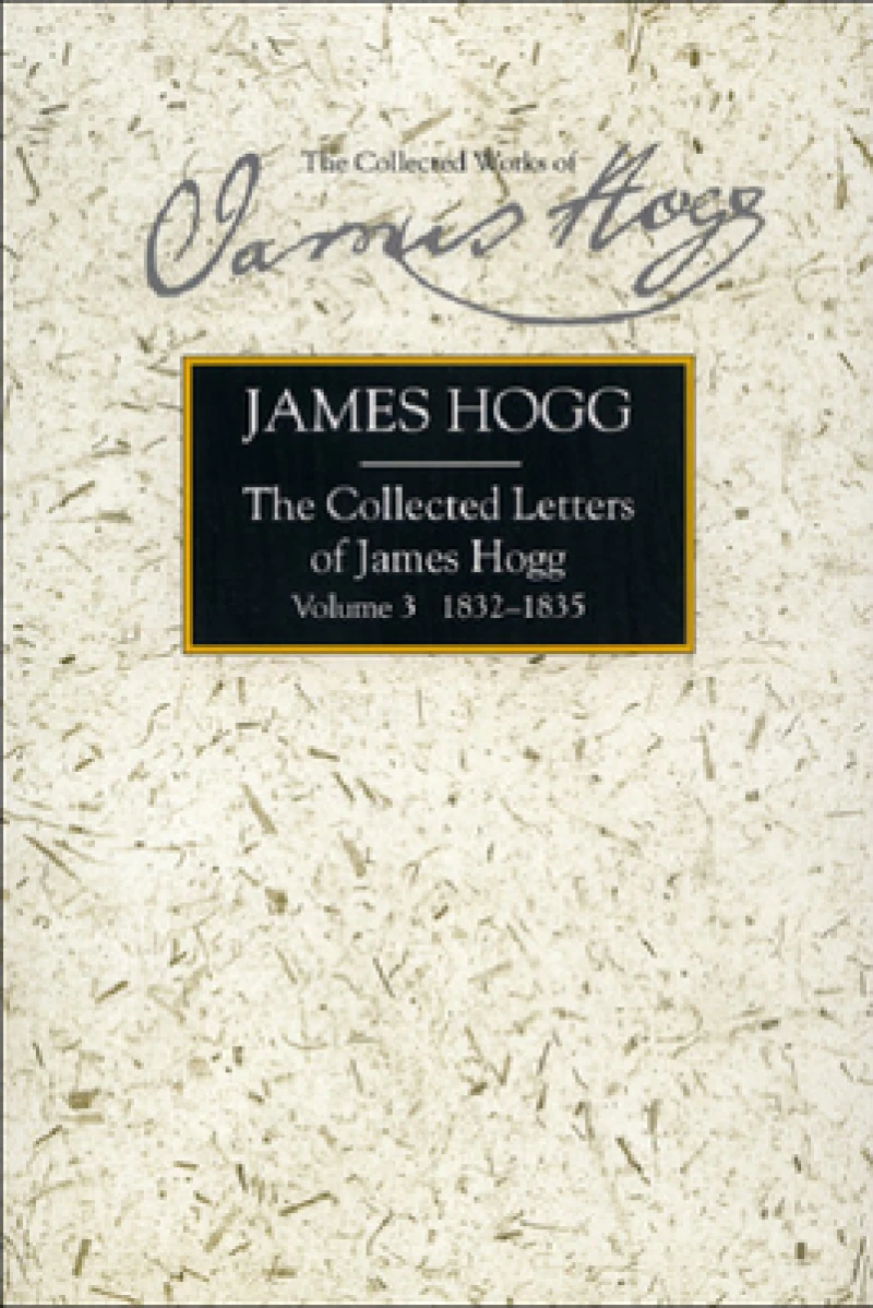 The Collected Letters of James Hogg, Volume 3, 1832-1835