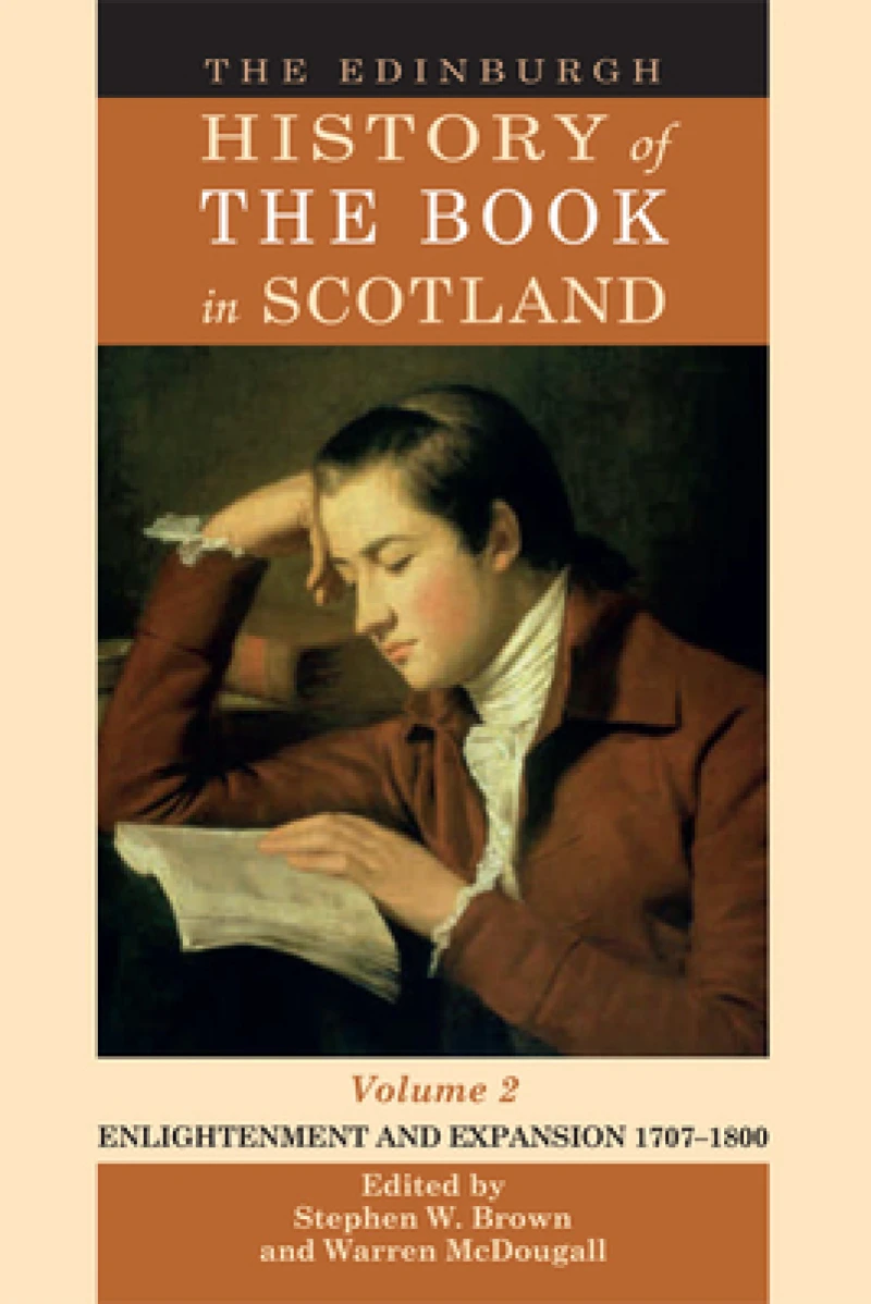 The Edinburgh History of the Book in Scotland, Volume 2: Enlightenment and Expansion 17071800