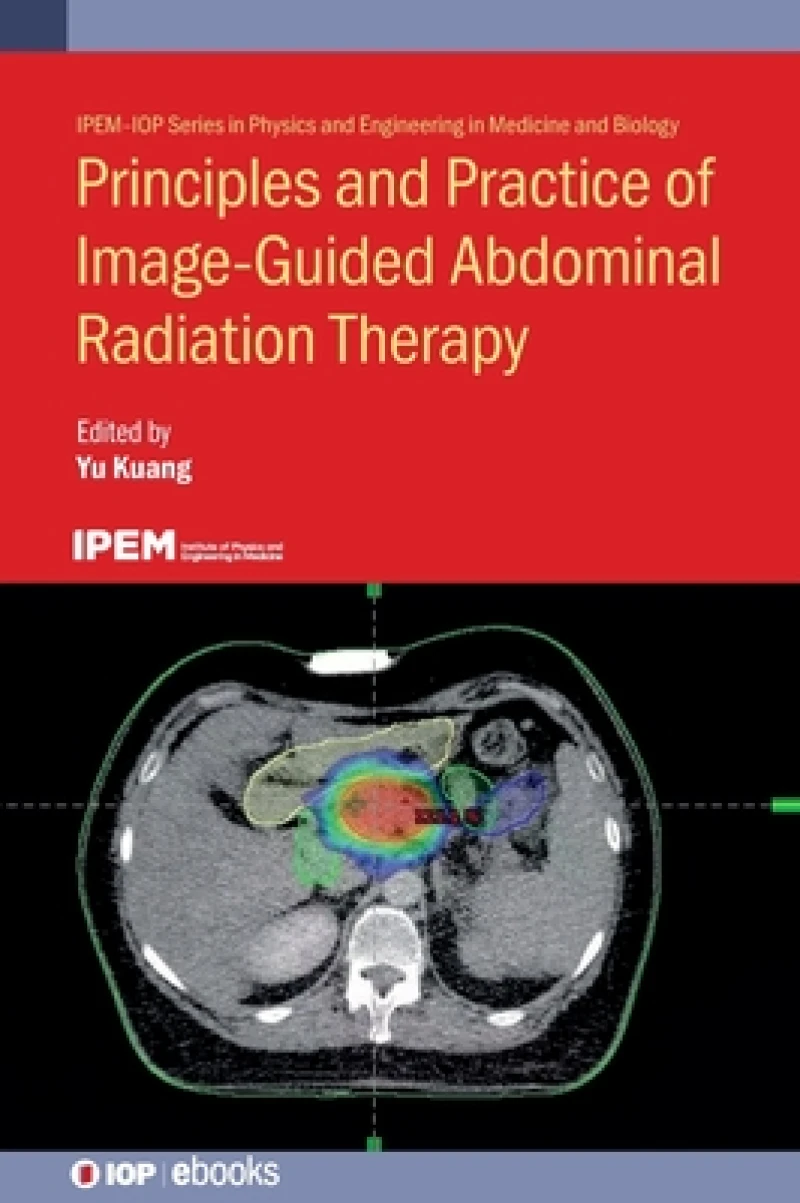 Principles and Practice of Image-Guided Abdominal Radiation Therapy