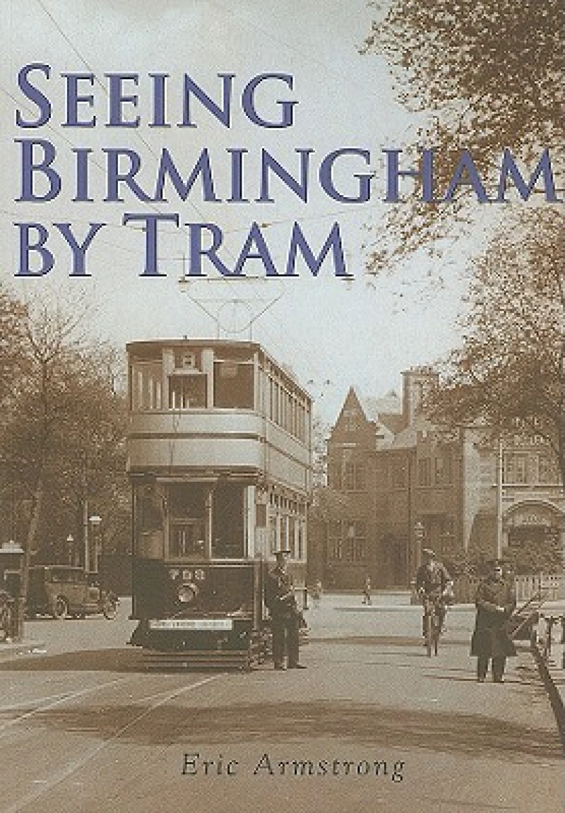 Seeing Birmingham by Tram Volume I