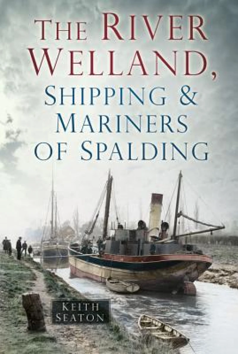 The River Welland, Shipping and Mariners of Spalding