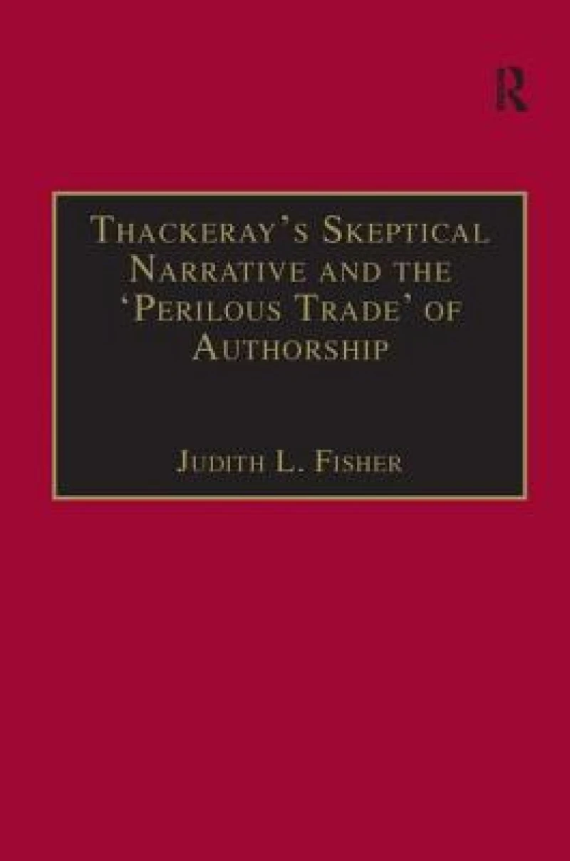 Thackeray?s Skeptical Narrative and the ?Perilous Trade? of Authorship