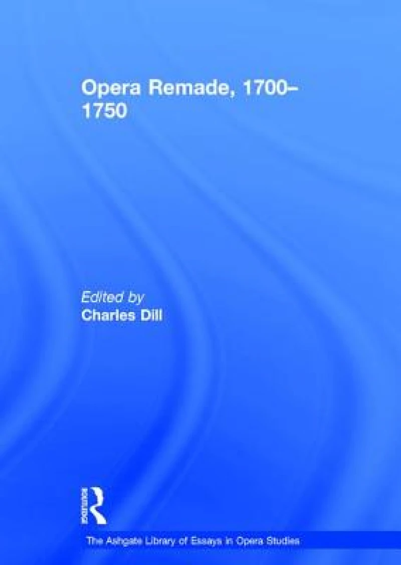 Opera Remade, 1700?1750