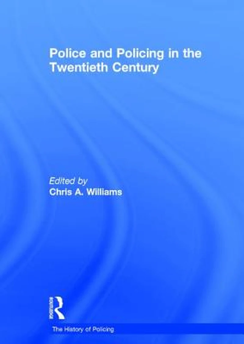 Police and Policing in the Twentieth Century