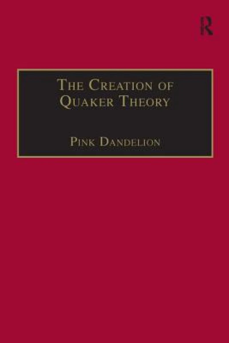 The Creation of Quaker Theory