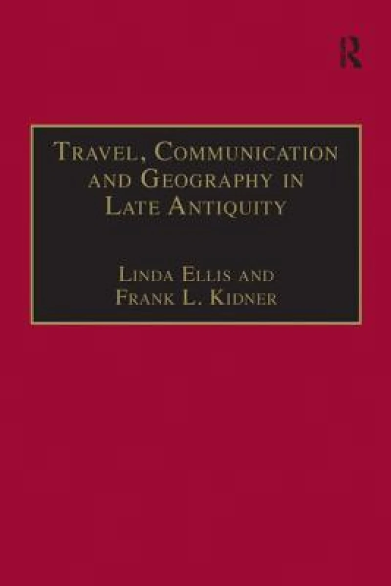 Travel, Communication and Geography in Late Antiquity