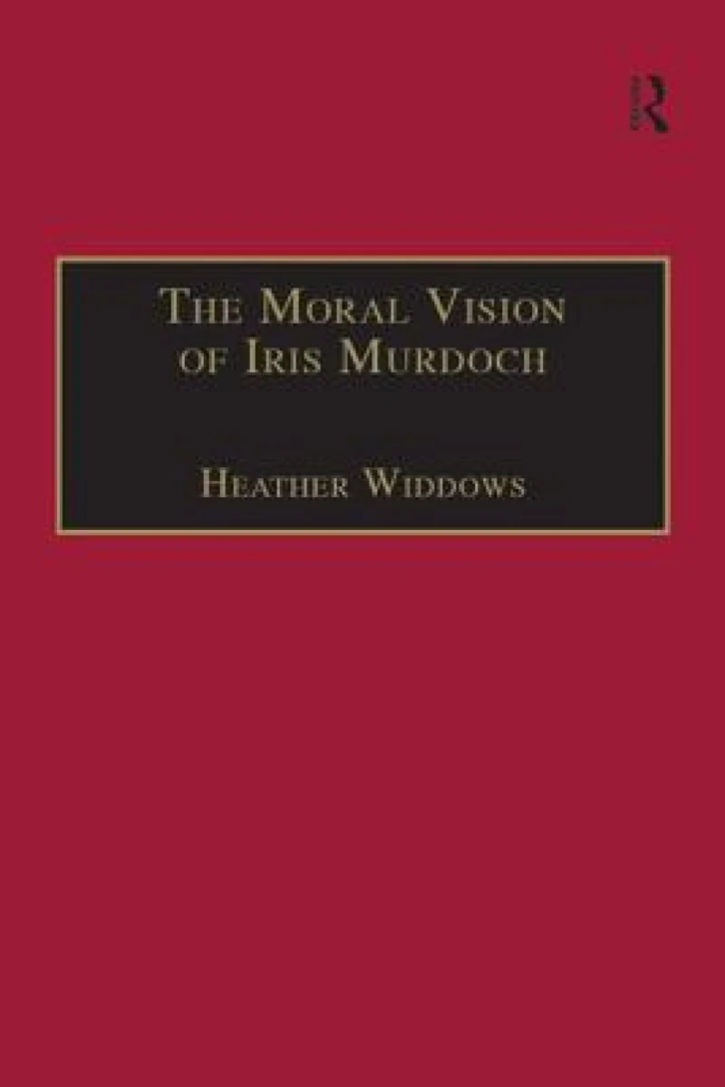 The Moral Vision of Iris Murdoch