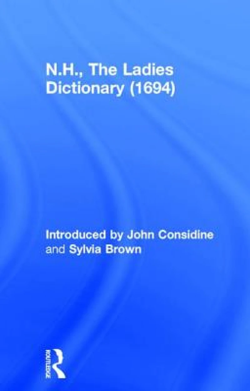 N.H., The Ladies Dictionary (1694)