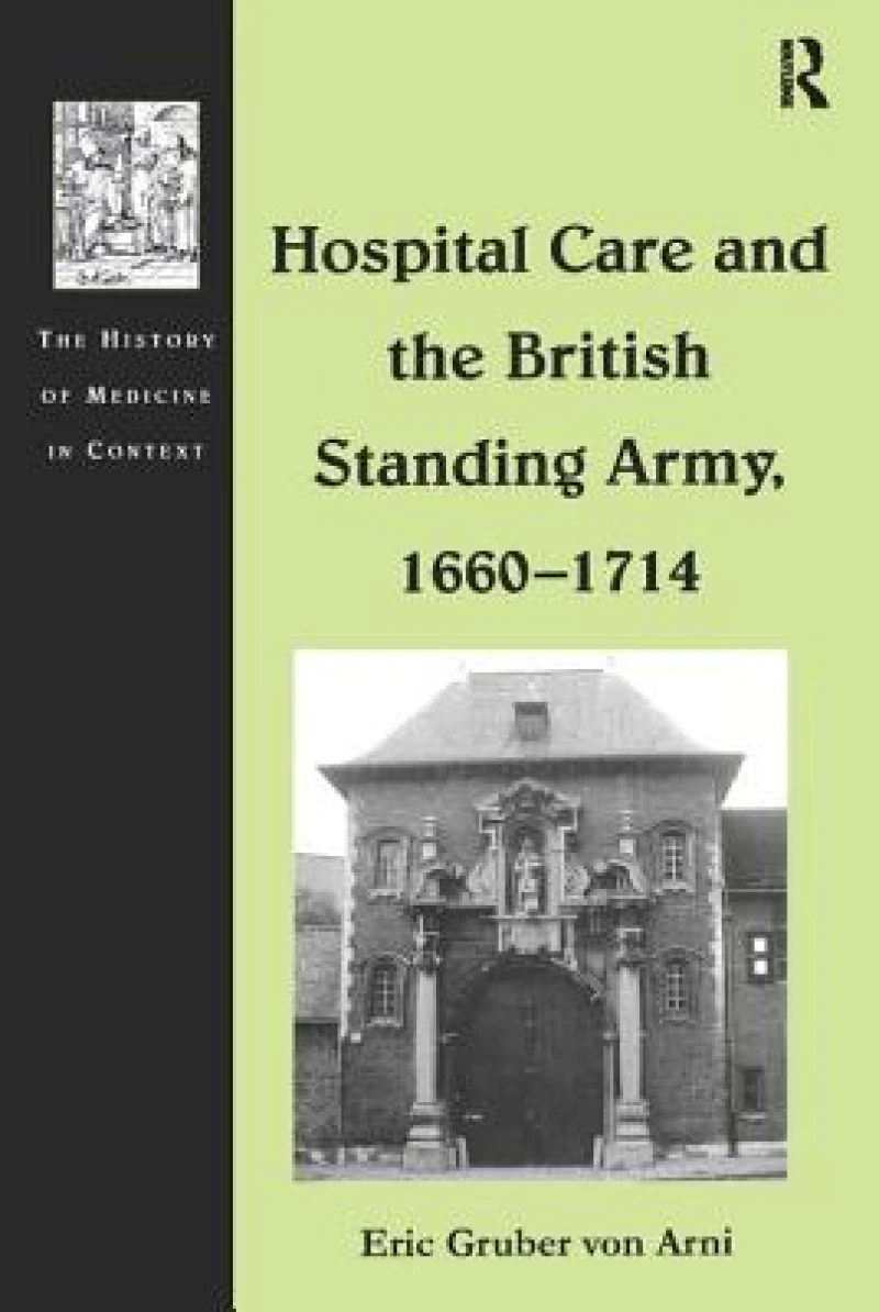 Hospital Care and the British Standing Army, 1660–1714