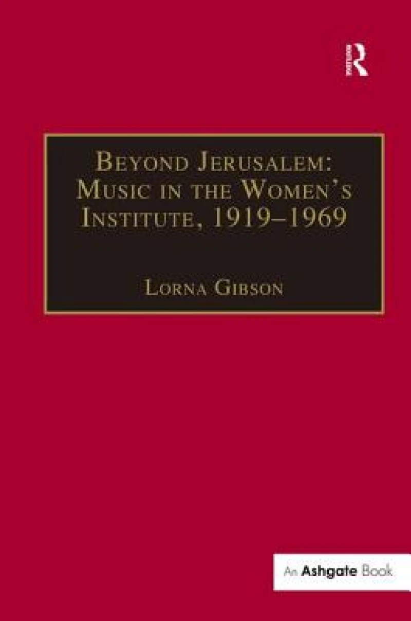 Beyond Jerusalem: Music in the Women's Institute, 1919–1969
