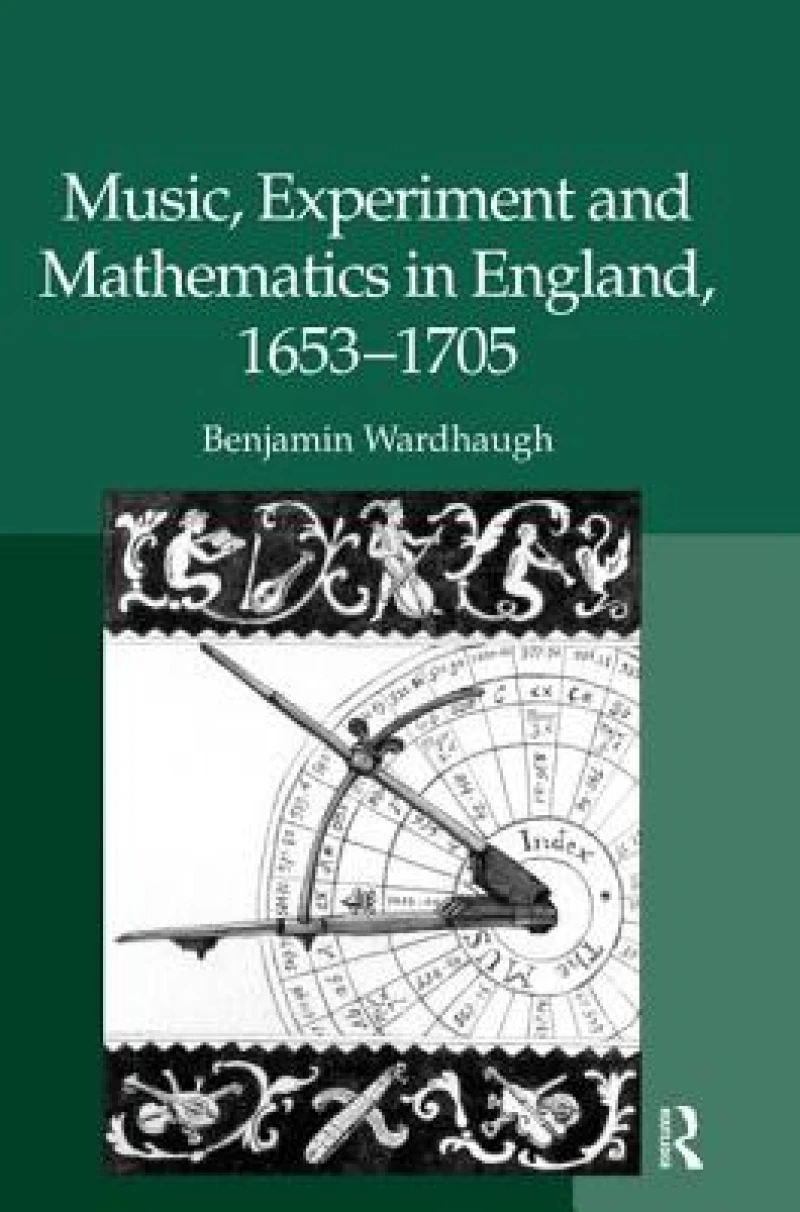 Music, Experiment and Mathematics in England, 1653–1705