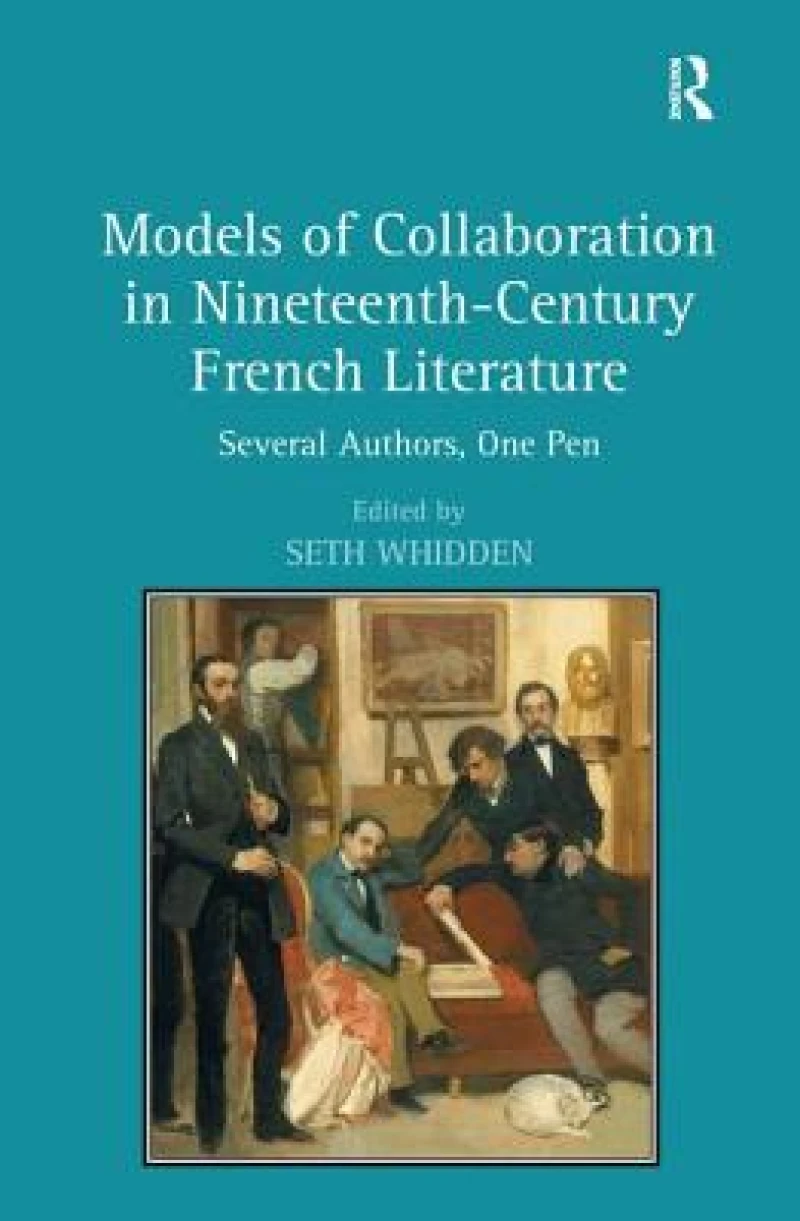 Models of Collaboration in Nineteenth-Century French Literature