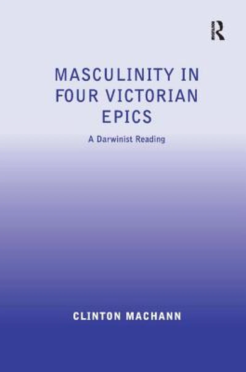 Masculinity in Four Victorian Epics