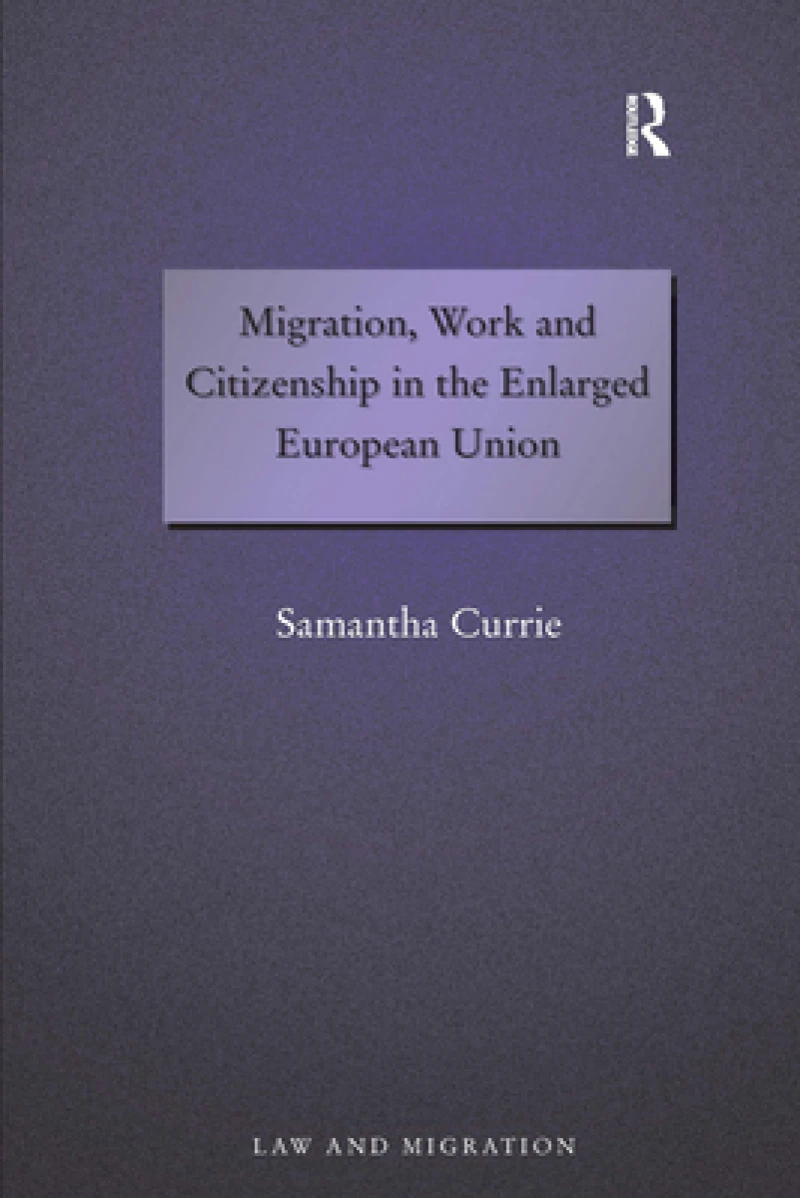 Migration, Work and Citizenship in the Enlarged European Union