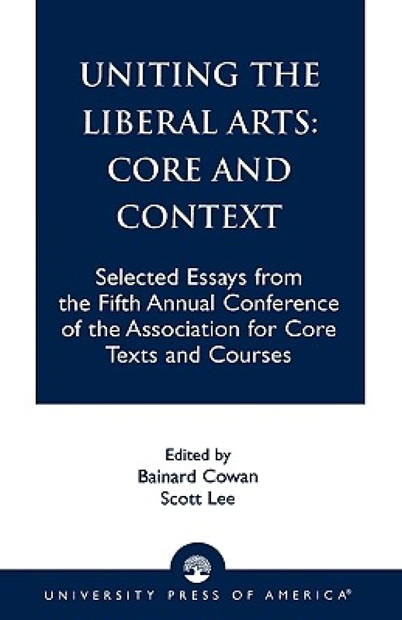 Uniting the Liberal Arts: Core and Context