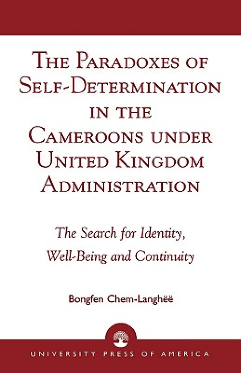 The Paradoxes of Self-Determination in the Cameroons under United Kingdom Administration