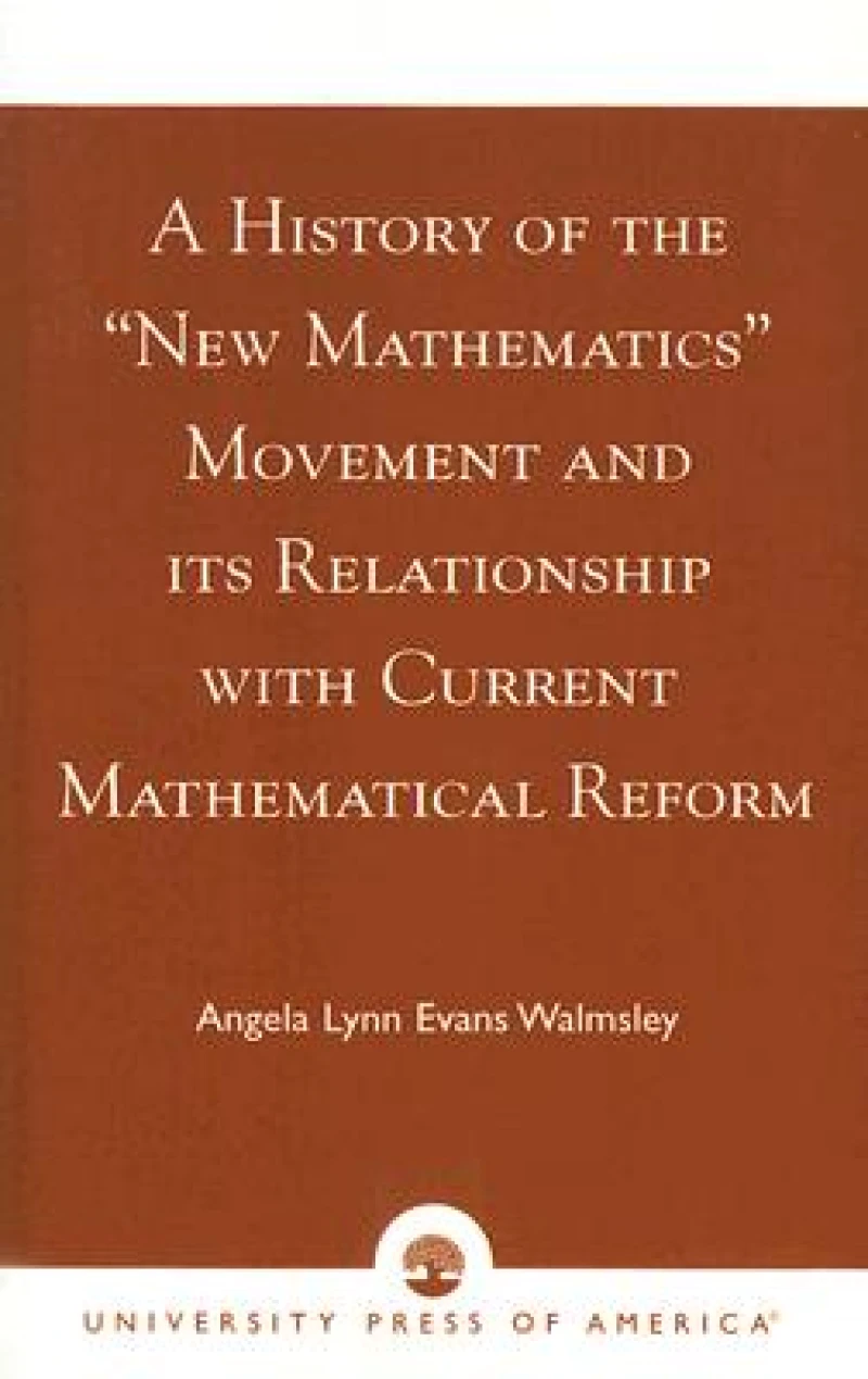 A History of the 'New Mathematics' Movement and its Relationship with Current Mathematical Reform