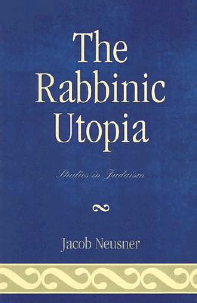The Rabbinic Utopia