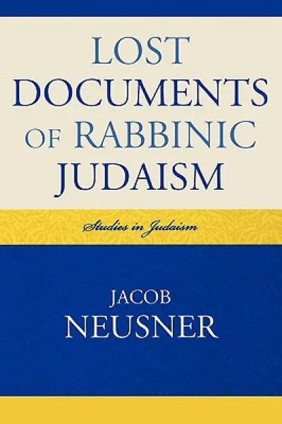 Lost Documents of Rabbinic Judaism