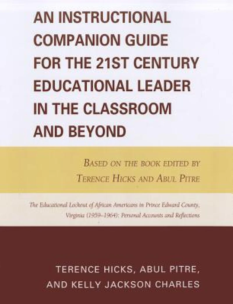 An Instructional Companion Guide for the 21st Century Educational Leader in the Classroom and Beyond