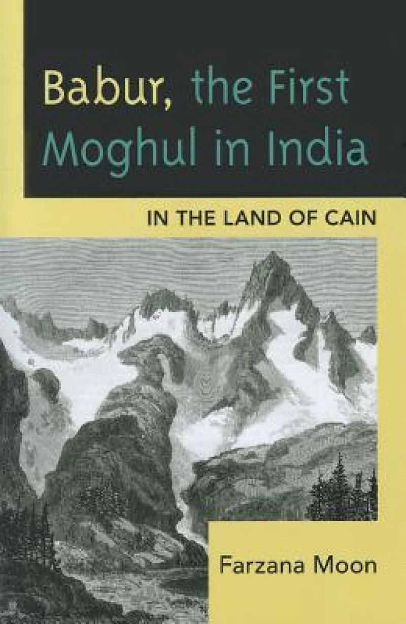 Babur, The First Moghul in India