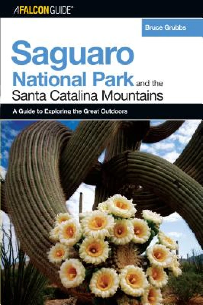 A FalconGuide® to Saguaro National Park and the Santa Catalina Mountains