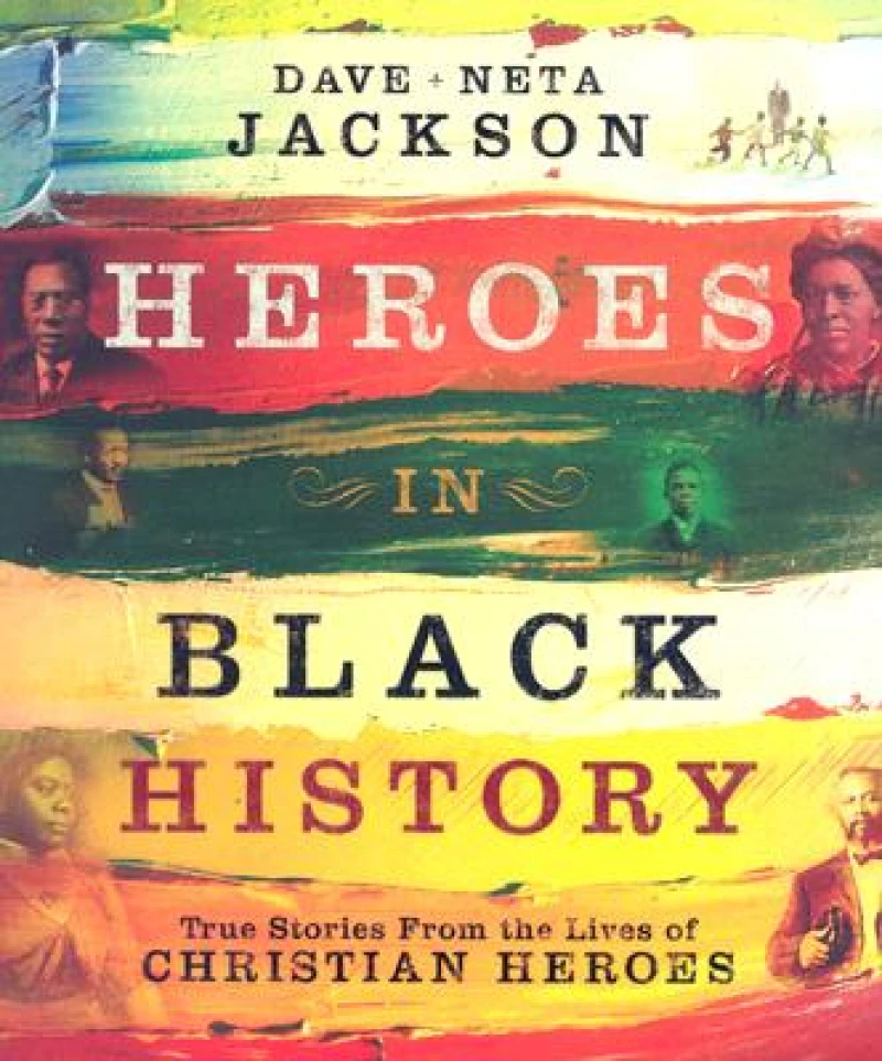 Heroes in Black History – True Stories from the Lives of Christian Heroes