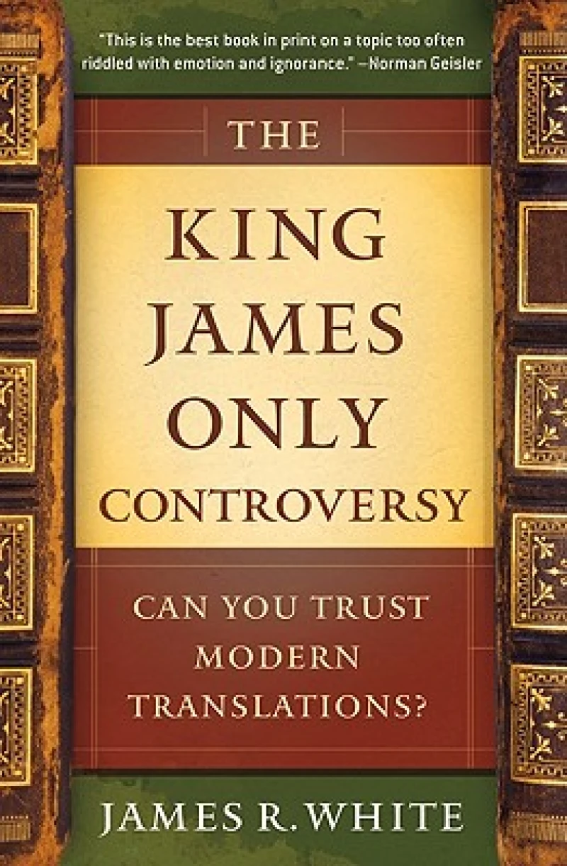 The King James Only Controversy – Can You Trust Modern Translations?