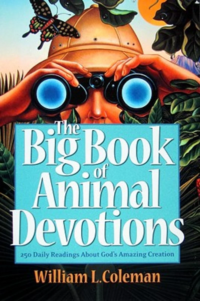 The Big Book of Animal Devotions – 250 Daily Readings About God`s Amazing Creation