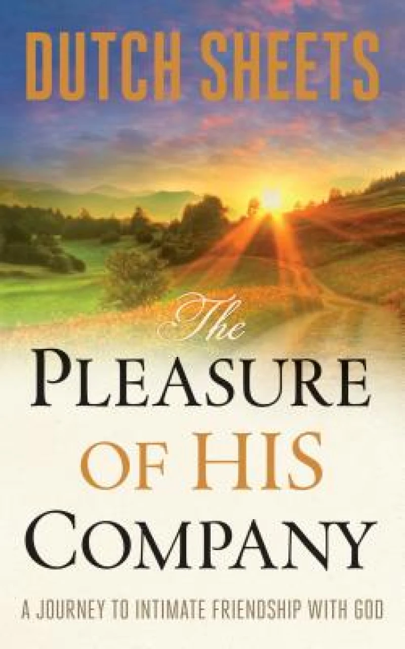 The Pleasure of His Company – A Journey to  Intimate Friendship With God