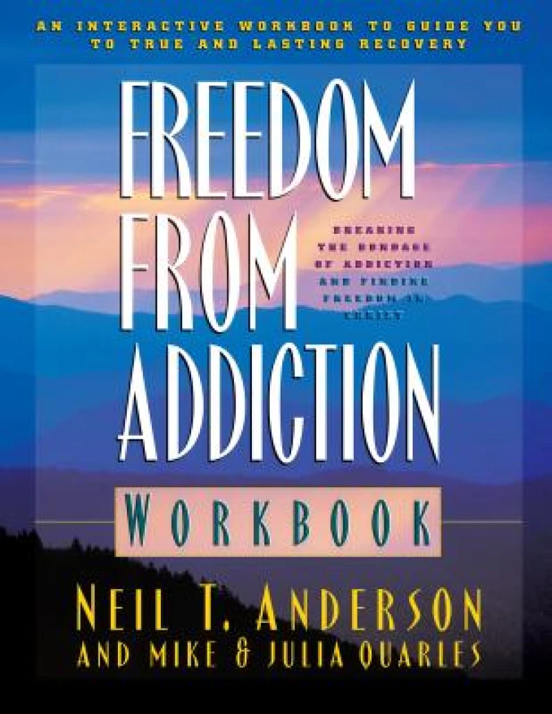 Freedom from Addiction Workbook – Breaking the Bondage of Addiction and Finding Freedom in Christ