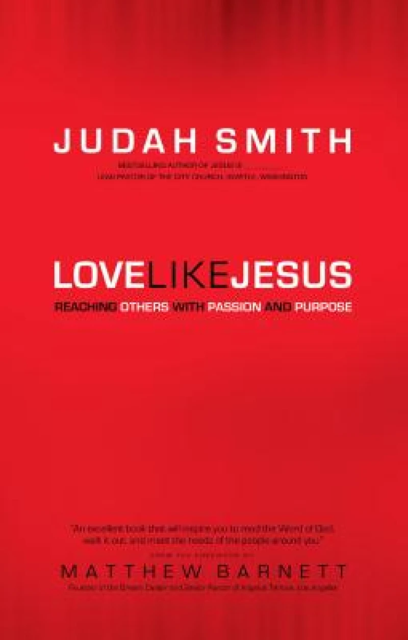 Love Like Jesus – Reaching Others with Passion and Purpose