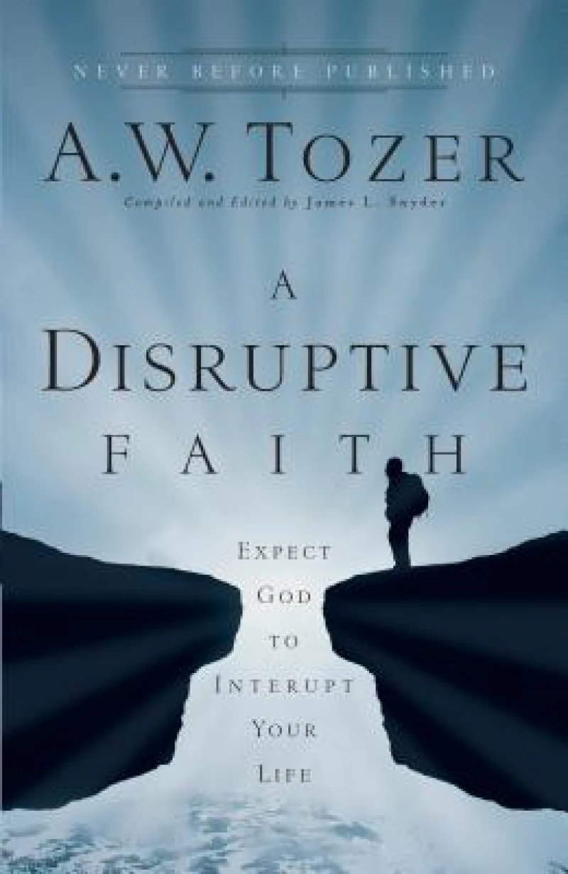 A Disruptive Faith – Expect God to Interrupt Your Life