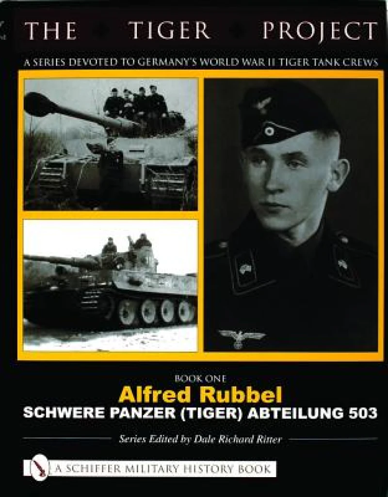 The Tiger Project: A Series Devoted to Germany’s World War II Tiger Tank Crews