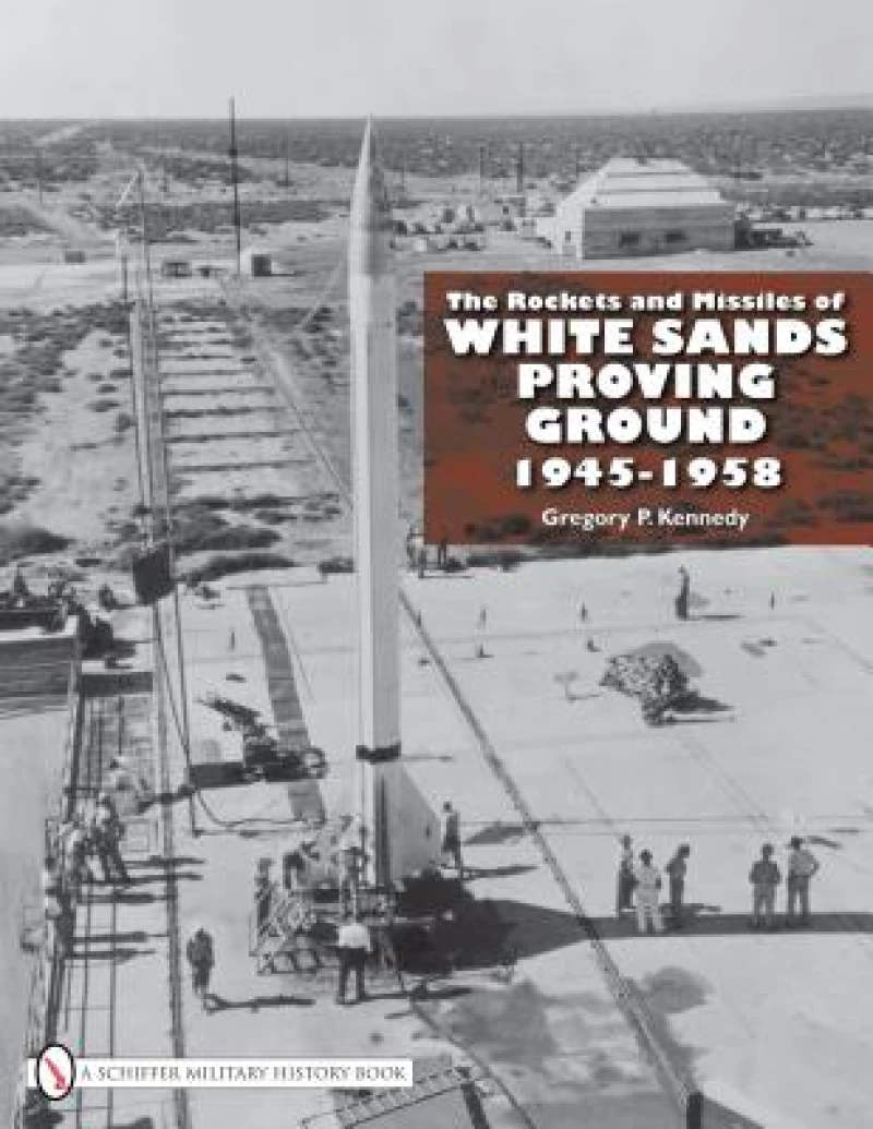 The Rockets and Missiles  of White Sands Proving Ground