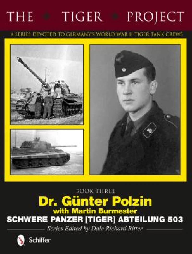 The Tiger Project: A Series Devoted to Germany’s World War II Tiger Tank Crews