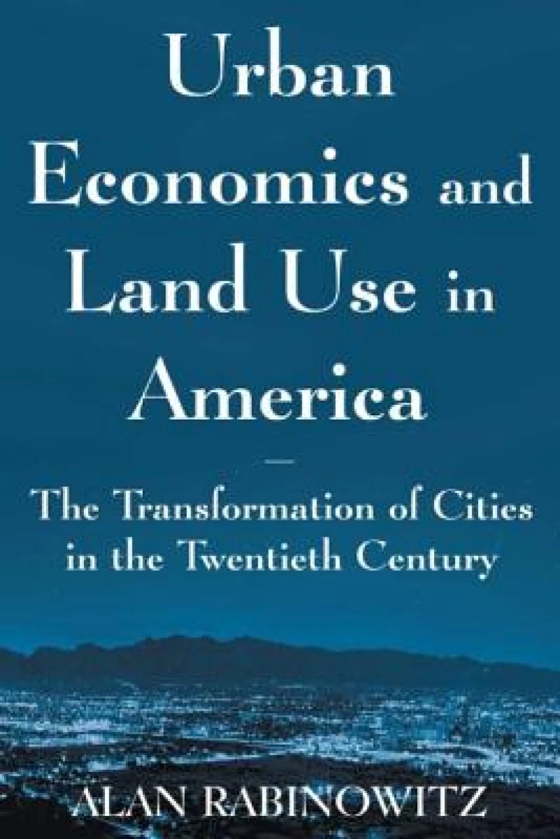 Urban Economics and Land Use in America: The Transformation of Cities in the Twentieth Century