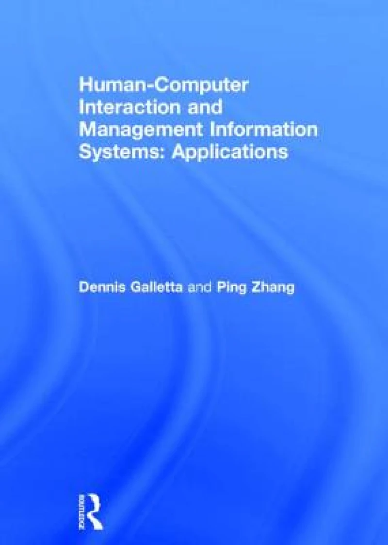 Human-Computer Interaction and Management Information Systems: Applications. Advances in Management Information Systems