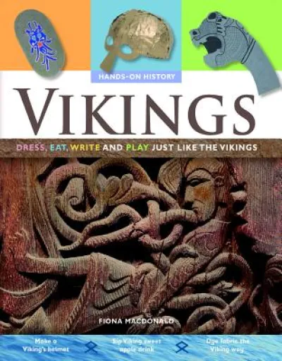 Vikings: Dress, Eat, Write, and Play Just Like the Vikings