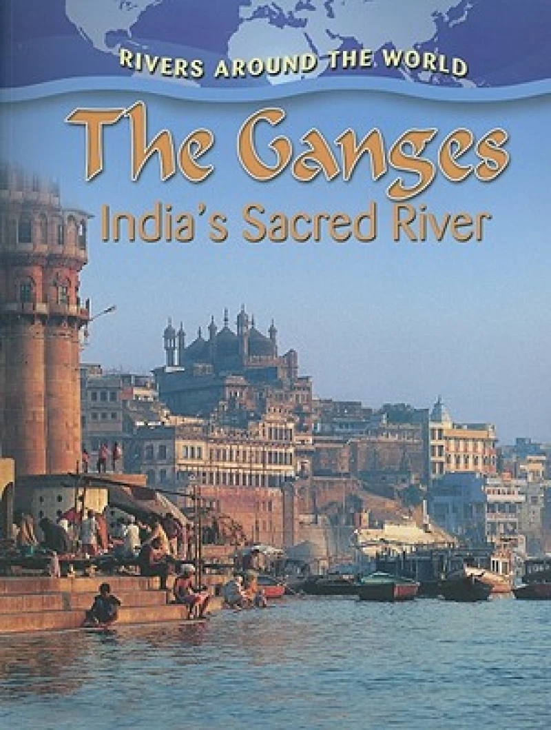 The Ganges: Indias Sacred River