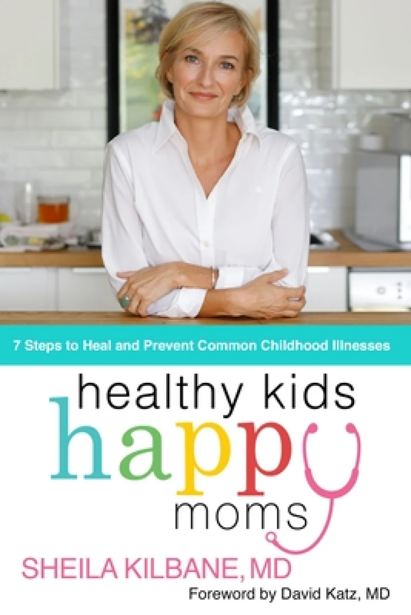 Healthy Kids, Happy Moms : 7 Steps to Heal and Prevent Common Childhood Illnesses