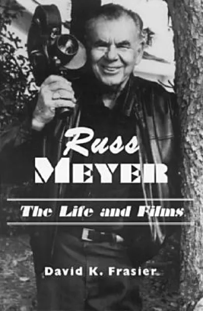 Russ Meyer--The Life and Films