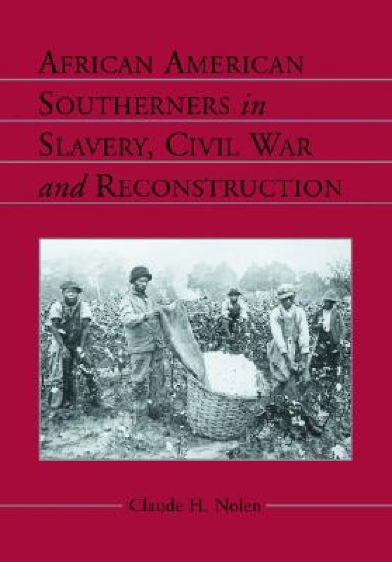African American Southerners in Slavery, Civil War and Reconstruction