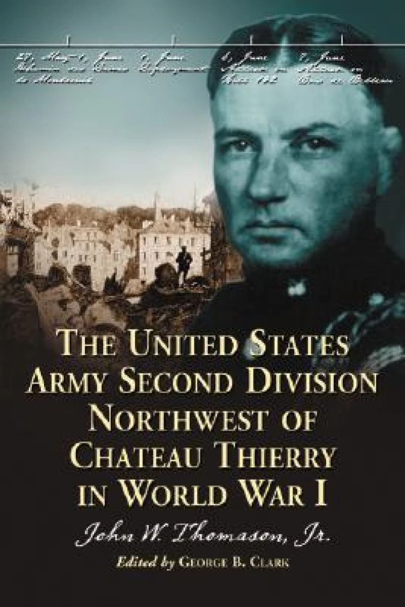 The United States Army Second Division Northwest of Chateau Thierry in World War I