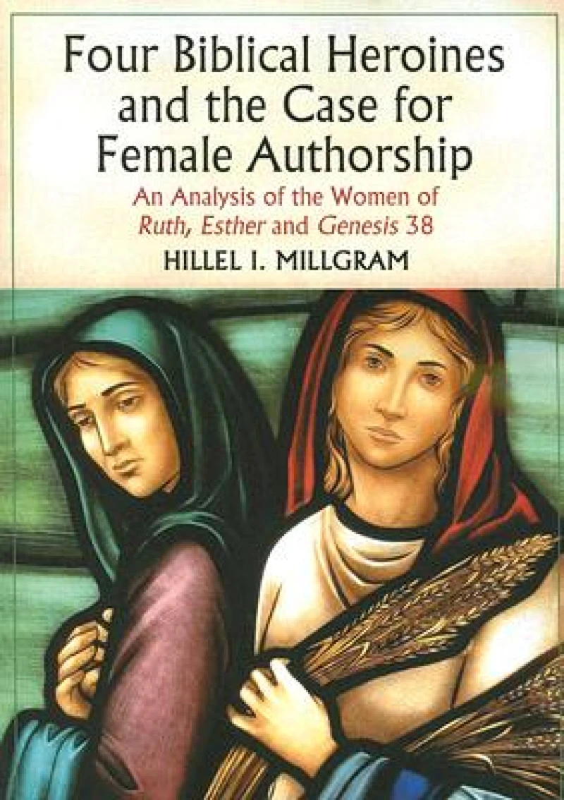 Four Biblical Heroines and the Case for Female Authorship